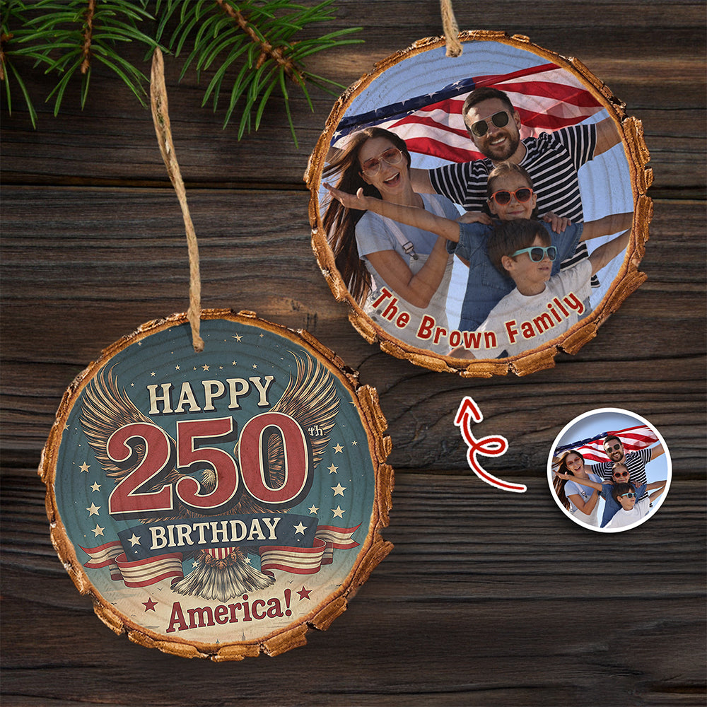 Custom Family Photo Happy 250 Birthday America Wood Slice Ornament HO82 900122