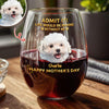 Custom Pet Photo Life Would Be Boring Without Me Photo Wine Glass HA75 920718