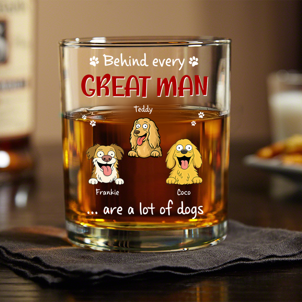 Behind Every Great Man Are A Lot Of Dogs Whiskey Glass for Dog Dad HO82 894136