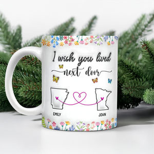 I Wish You Lived Next Door Personalized 3D Inflated Effect Mug For Bestie Sister Long Distance Relationship Gift CH07 896322