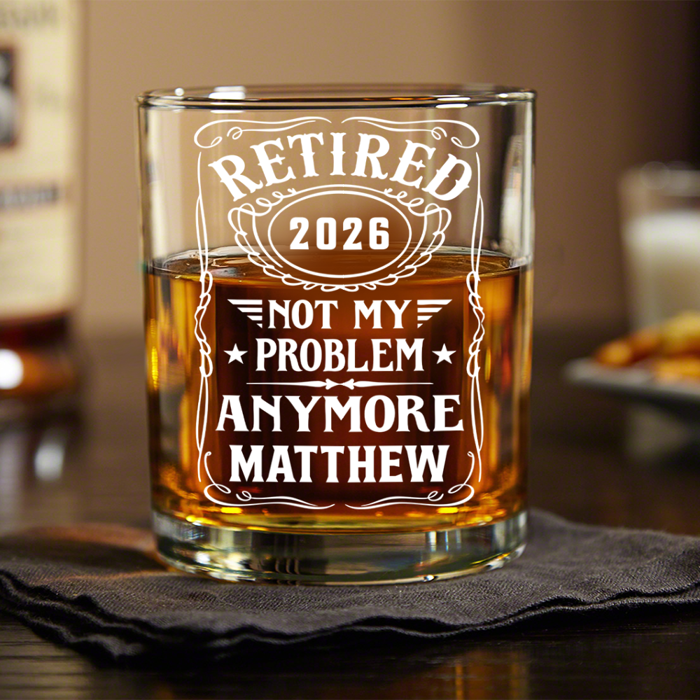 Custom Name Not My Problem Anymore Rock Glass – Happy Retirement Gift LM32 668925
