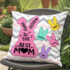 Personalized Happy Easter To The Best Mom Pillow HO82 901250