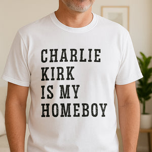 Charlie Kirk Is My Homeboy Bright Shirt HA75 644017