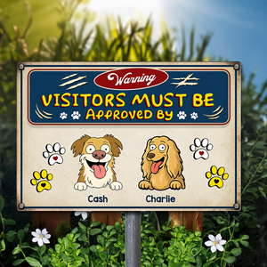 Warning Visitors Must Be Approved Dog Metal Sign Personalized Gift HO82 893718