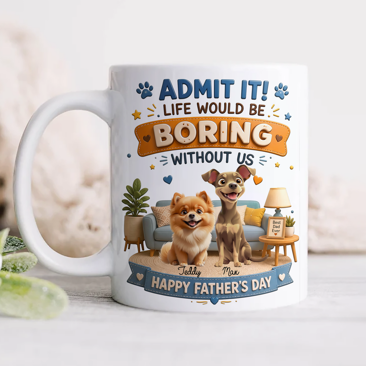 Personalized Admit it! Life Would Be Boring Without Me Mug Father’s Day Gift CH07 911438