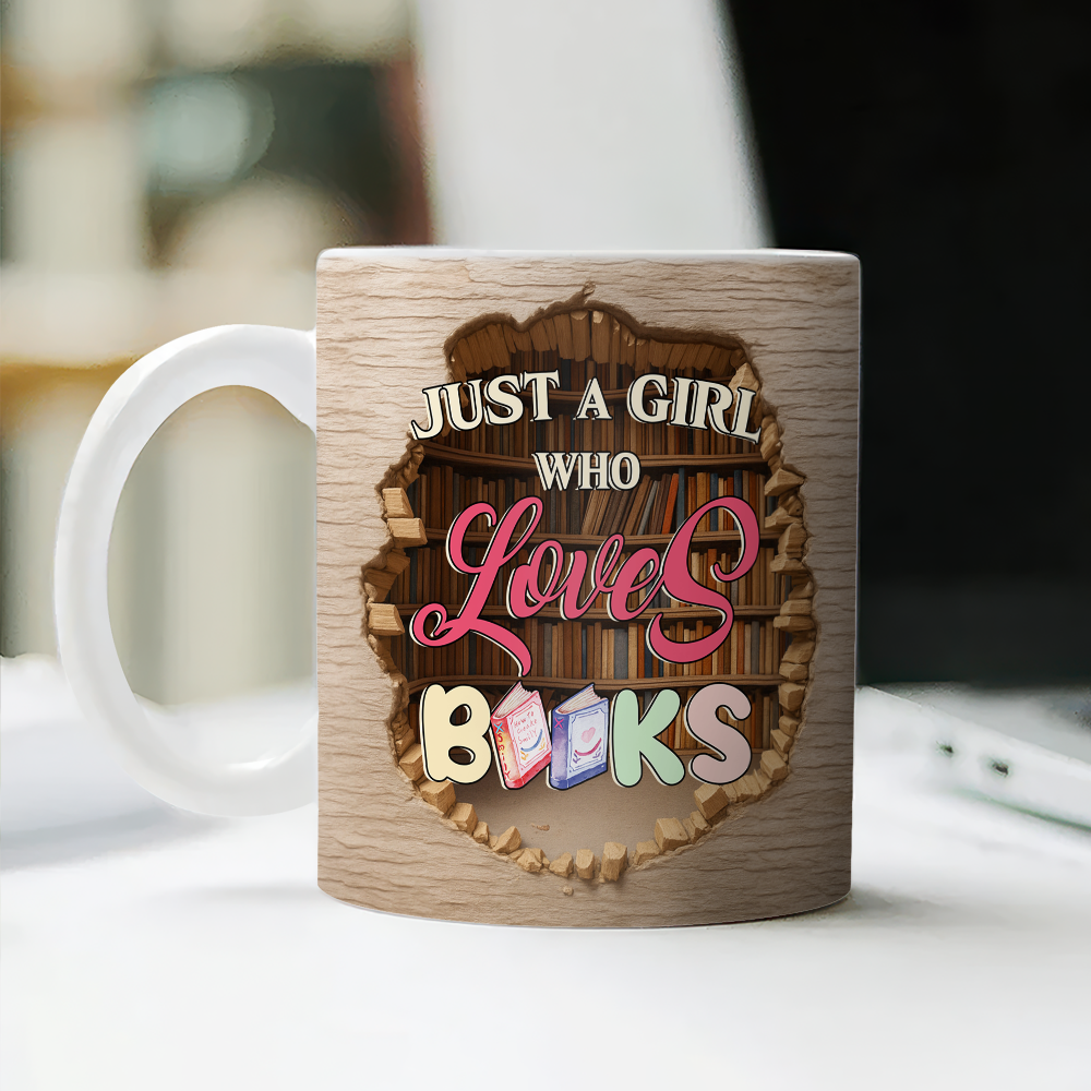 Just A Girl Who Loves Books Personalized 3D Effect Mug Gift For Books Lover CH07 896518