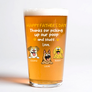 Happy Father's Day, Thank For Picking Up Our Poop Beer Glass Personalized Gift HO82 893714
