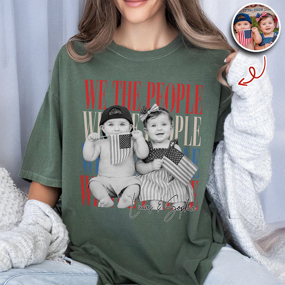 Custom Photo We The People 250th Anniversary Patriotic Comfort Shirt HO82 902772