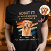 Custom Photo Admit It Life Would Be Boring Without Us Dog Cat Shirt HA75 892956