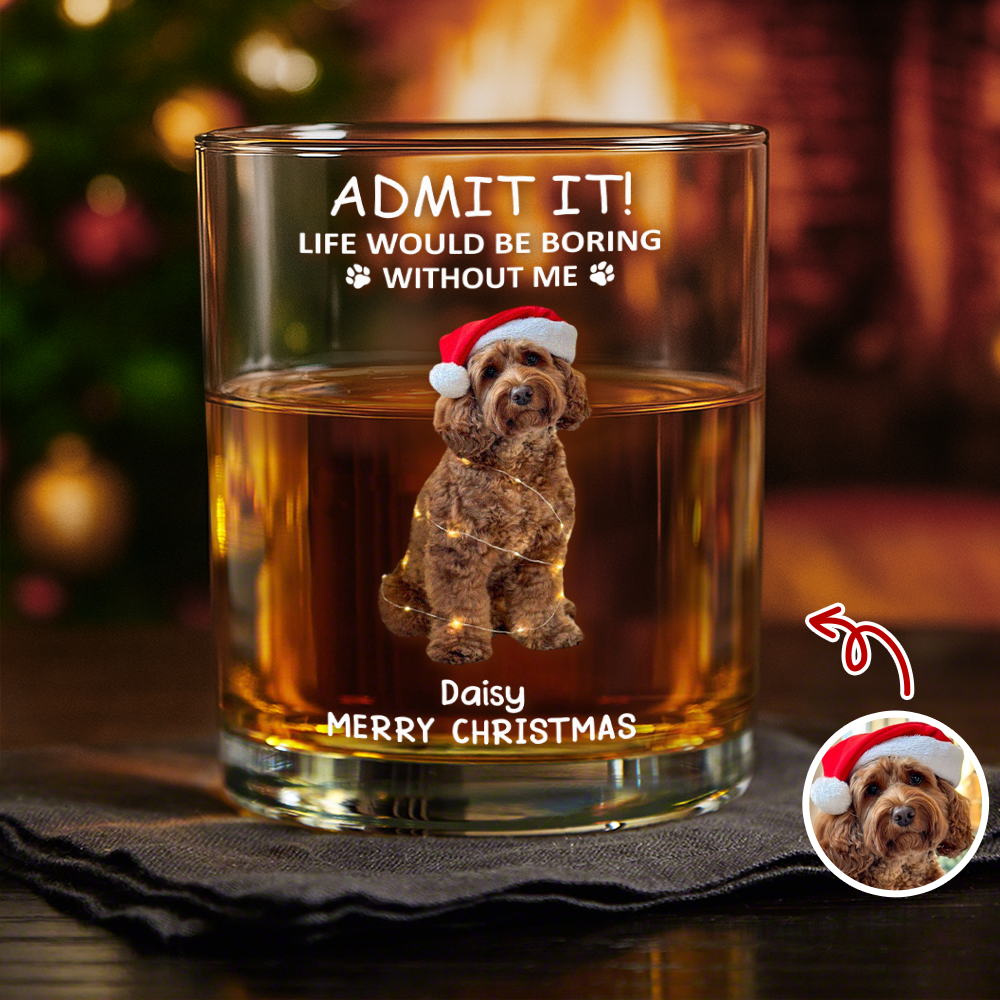 Custom Photo Life Would Be Boring Without Me Dog Cat Print Rock Glass HA75 892938