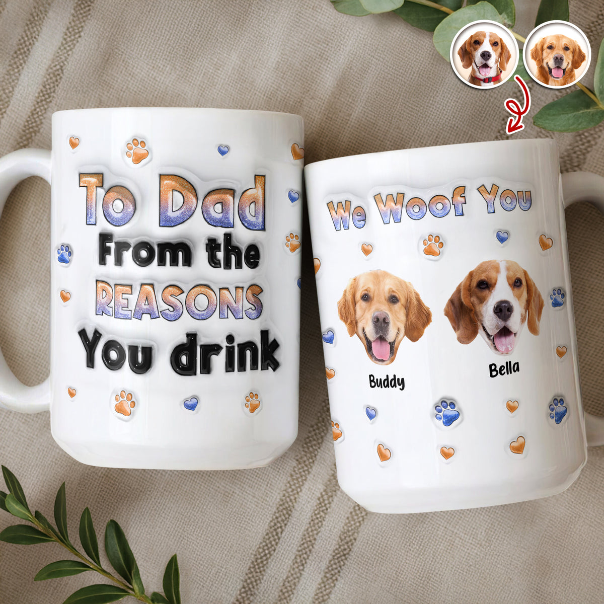 Custom Photo From The Reasons You Drink We Woof You Dog 3D Inflated Effect Mug HO82 894714