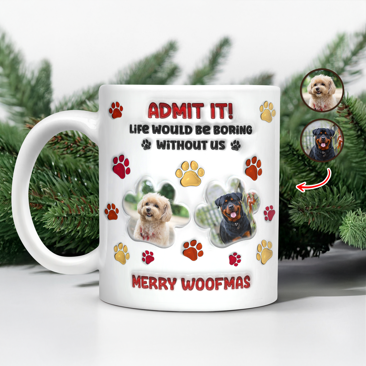 Custom Photo Life Would Be Boring Without Me Dog 3D Inflated Effect Printed Mug HA75 897990