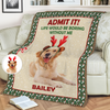 Custom Dog Photo Admit it! Life Would Be Boring Without Me Christmas Blanket CH07 896362