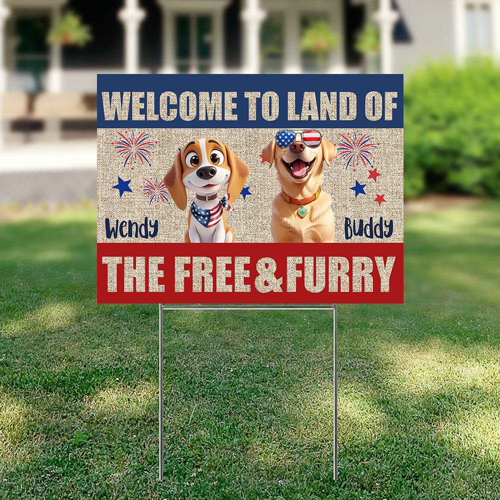 Welcome To The Land Of The Free And Furry Yard Sign For Dog Lover TH10 898573