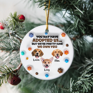 Custom Photo You May Have Adopted Me But I'm Pretty Sure I Own You 3D Inflated Effect Ceramic Ornament HO82 900198