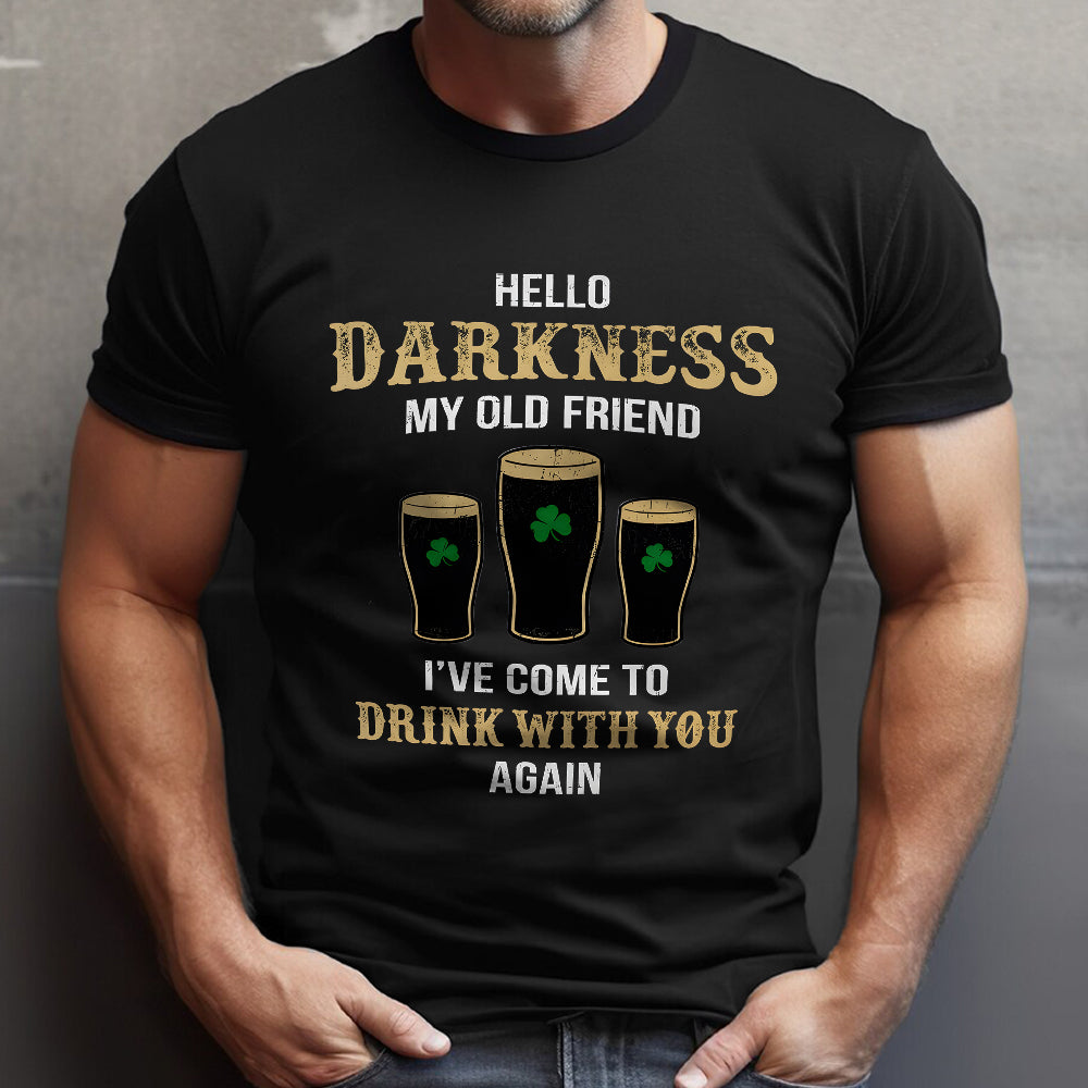 Darkness Old Friend Drink Beer Irish Dark Shirt St. Patrick's Day Gift HO82 901412