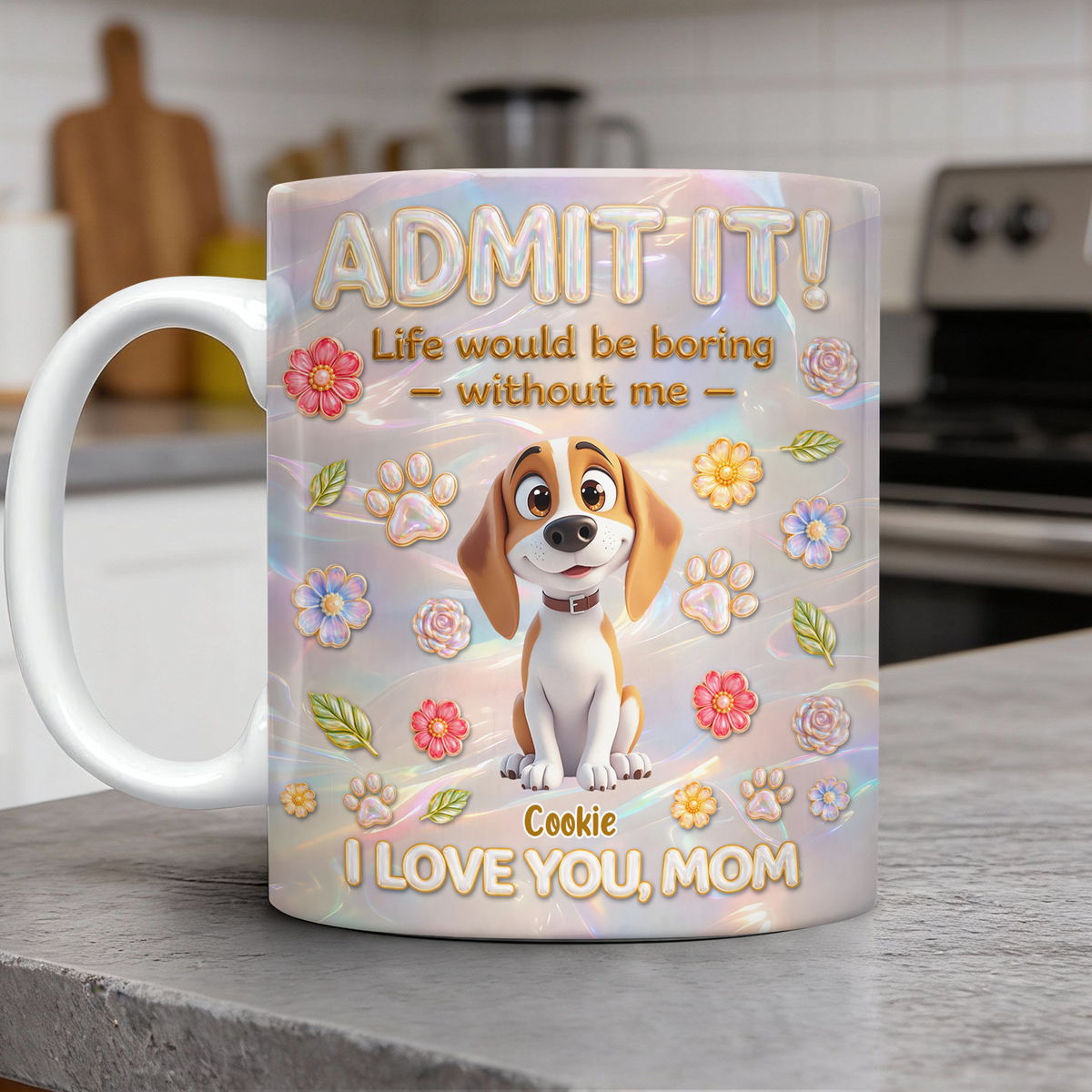 Custom Name Admit It Life Would Be Boring Without Me 3D Mug - Personalized Gift for Dog Mom CH07 911188