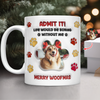 Custom Photo Life Would Be Boring Without Me Dog 3D Inflated Effect Printed Mug HA75 897990