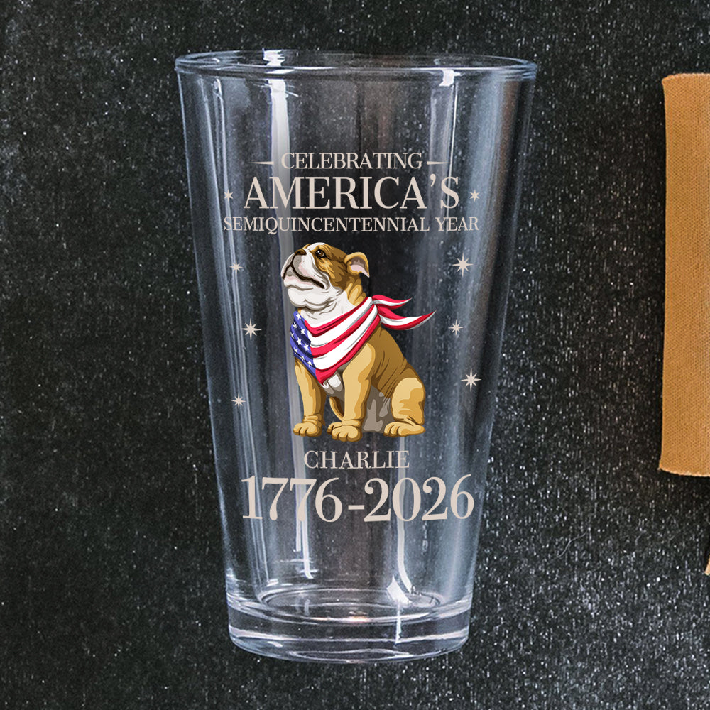 Custom Dog Celebrating America's Semiquincentennial Year Beer Glass LM32 895167
