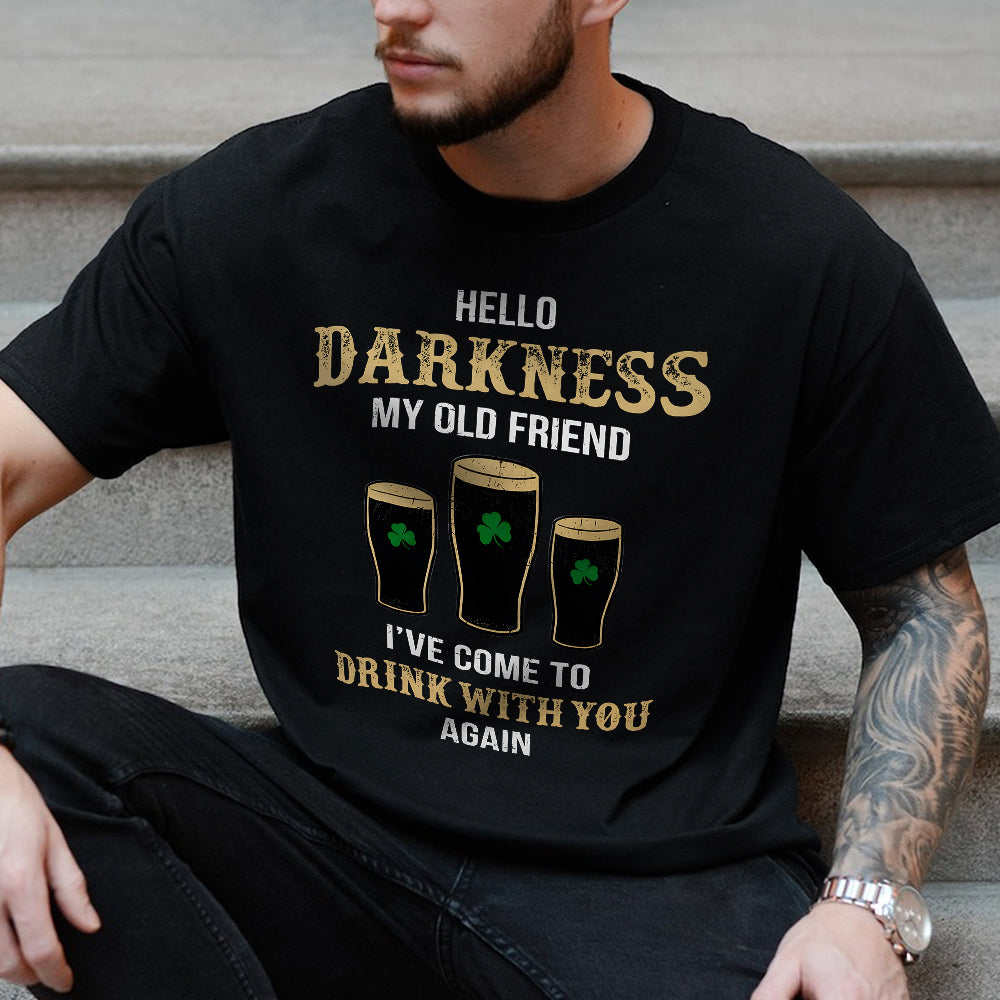 Darkness Old Friend Drink Beer Irish Dark Shirt St. Patrick's Day Gift HO82 901412