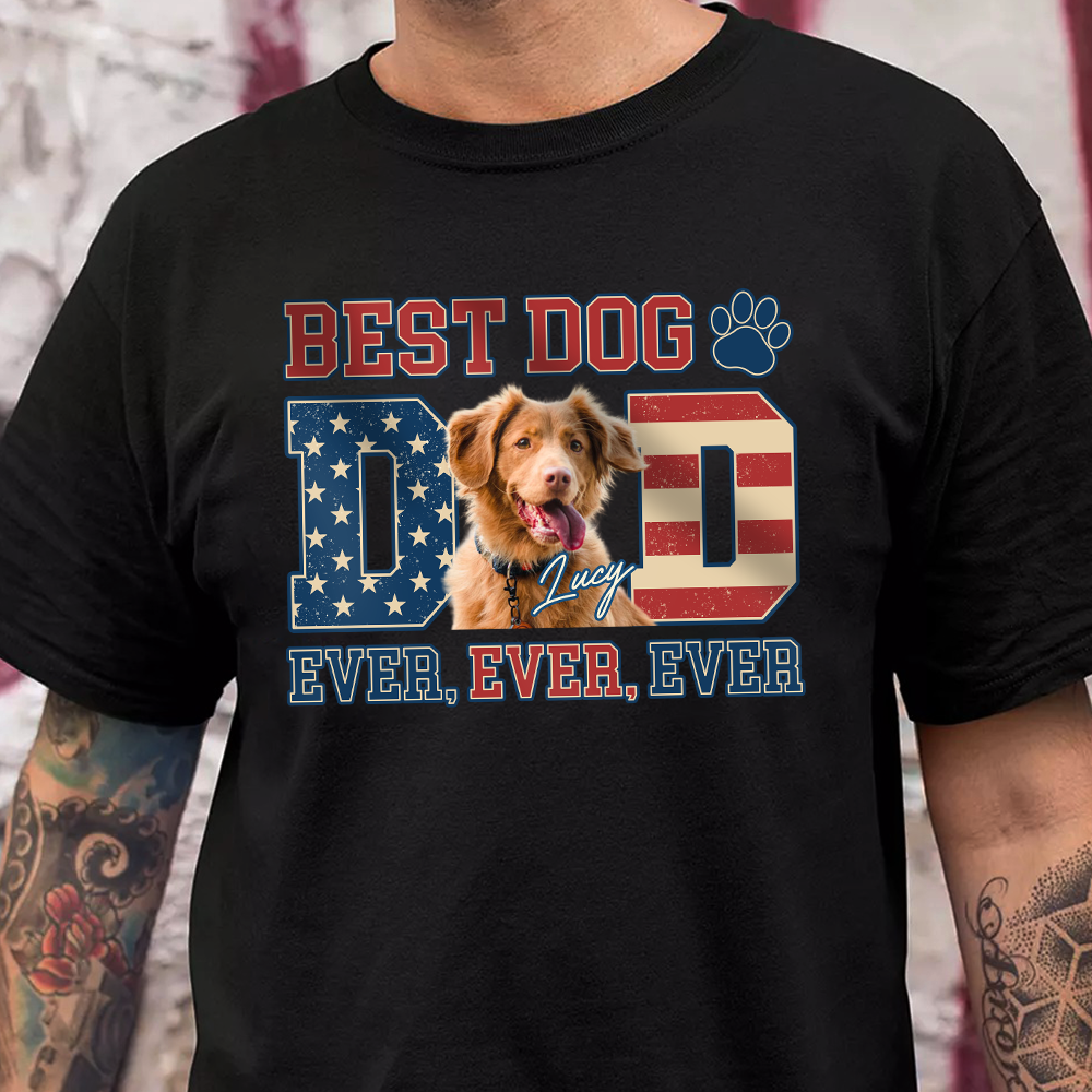 Custom Photo Best Dog Dad Ever Ever Ever Dog Shirt Gift For Father's Day, Birthday Gifts HO82 893932