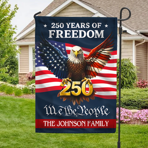 Personalized 250 Years Of Freedom - We The People Garden Flag Gift For Family CH07 910118