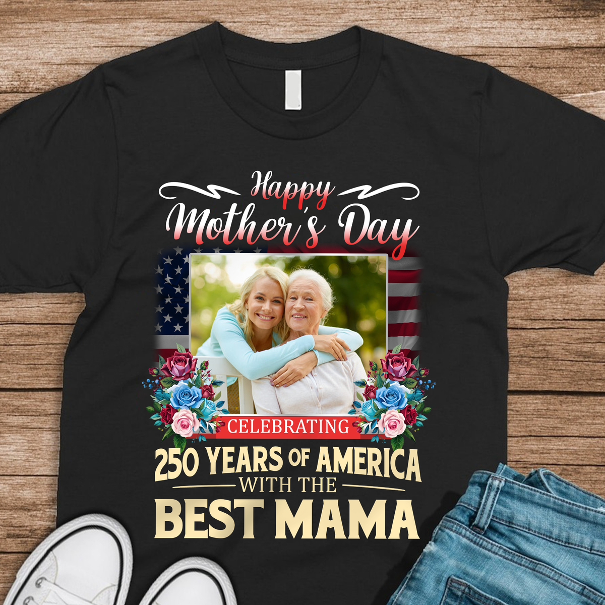 Custom Photo 250 Years Of America With The Best Mama Dark Shirt TH10 898727