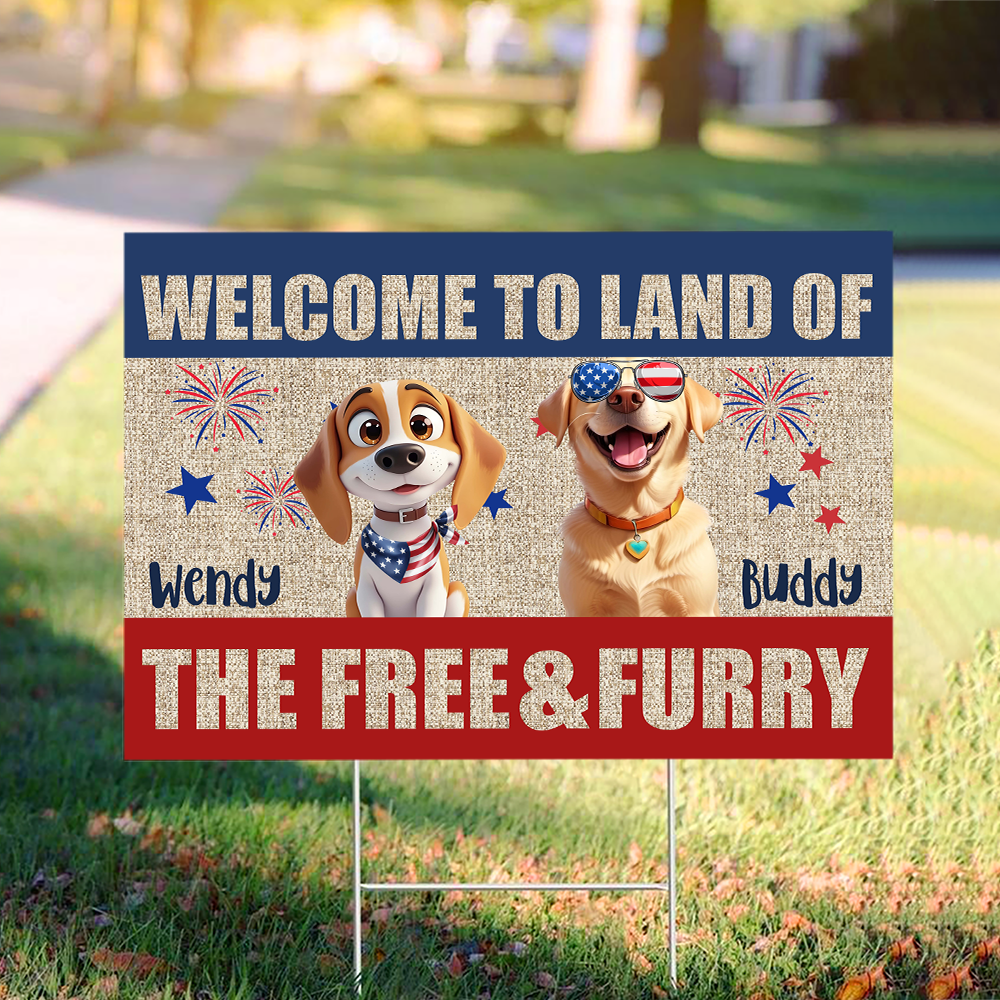 Welcome To The Land Of The Free And Furry Yard Sign For Dog Lover TH10 898573