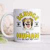 Service Human, Do Not Pet Personalized White Mug For Dog Lovers CH07 895638