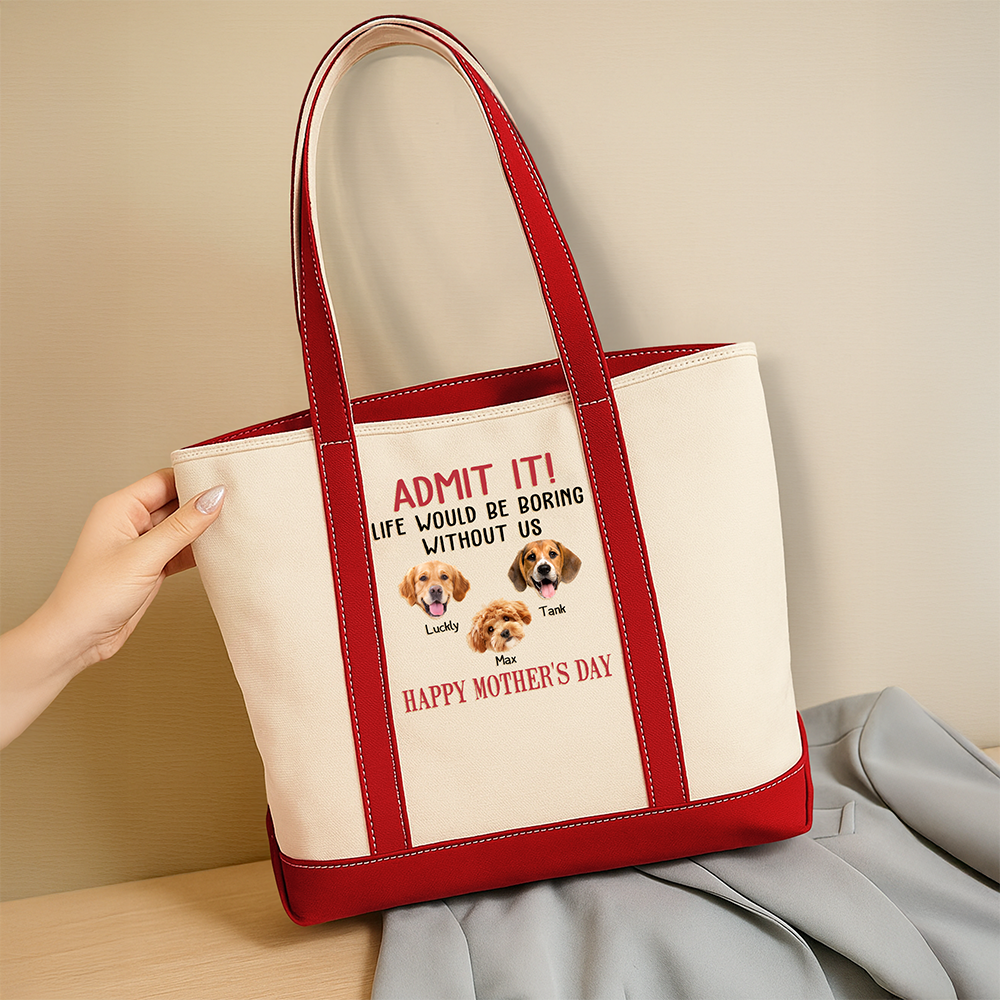Custom Photo Admit It Life Would Be Boring Without Me Happy Mother's Day Printed Monogram Beach Bag HO82 902022