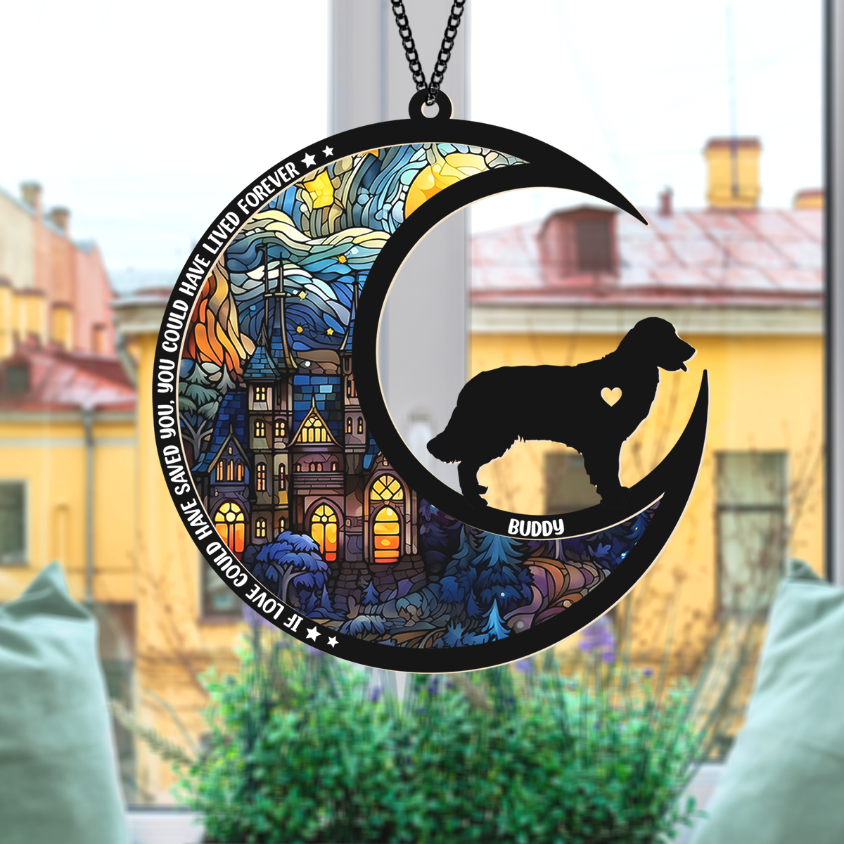 If Love Could Have Saved You, You Could Lived Forever Personalized Dog Loss Suncatcher Memorial CH07 896170