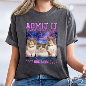 Custom Photo Admit It Life Would Be Boring Without Us Dog Cat Retro Style Comfort Shirt HO82 894890
