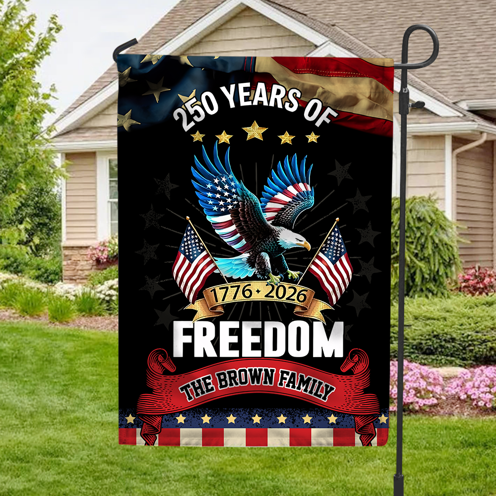 Custom Name 250 Years Of Freedom Garden Flag Gift For Family CH07 910038