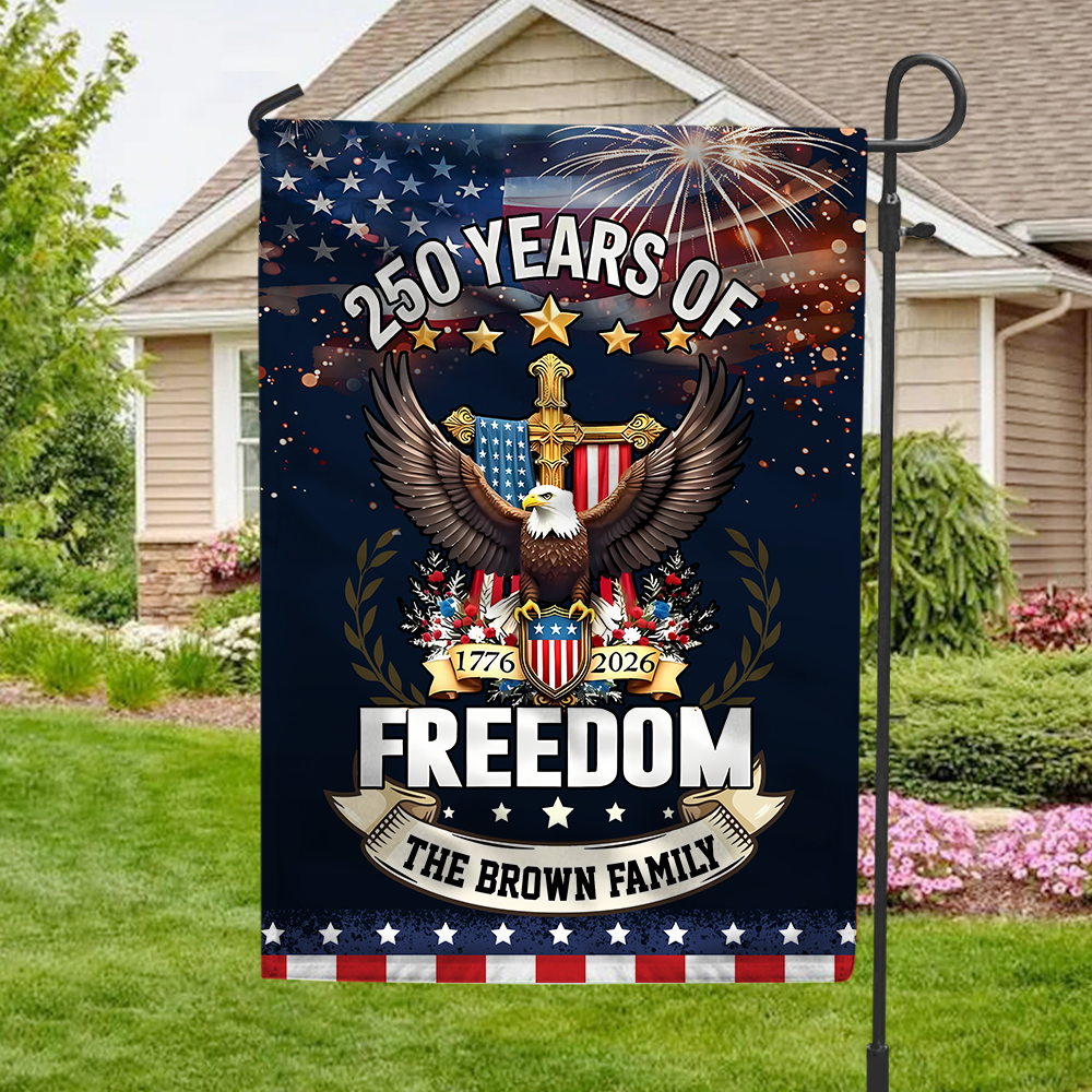 Custom Family Name 250 Years Of Freedom Anniversary Garden Flag CH07 910042