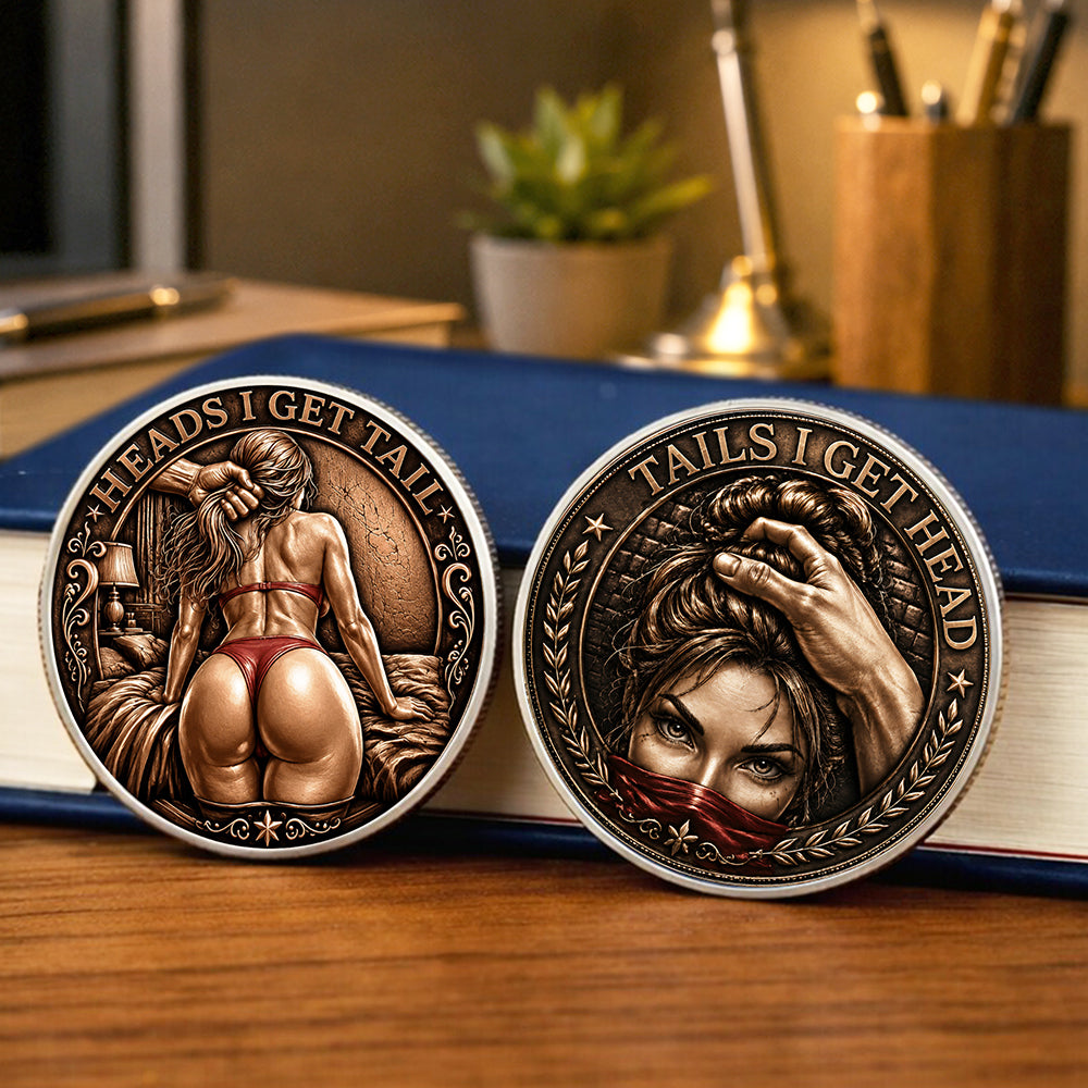 Tails I Get Head Heads I Get Tail Coin, Funny Adult Challenge Coin Naughty Couple Gift CH07 180156