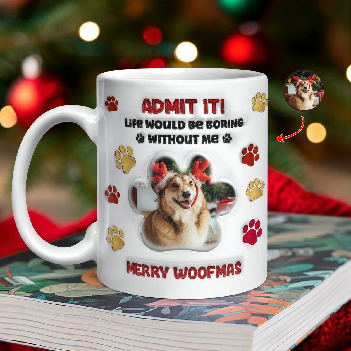 Custom Photo Life Would Be Boring Without Me Dog 3D Inflated Effect Printed Mug HA75 897990