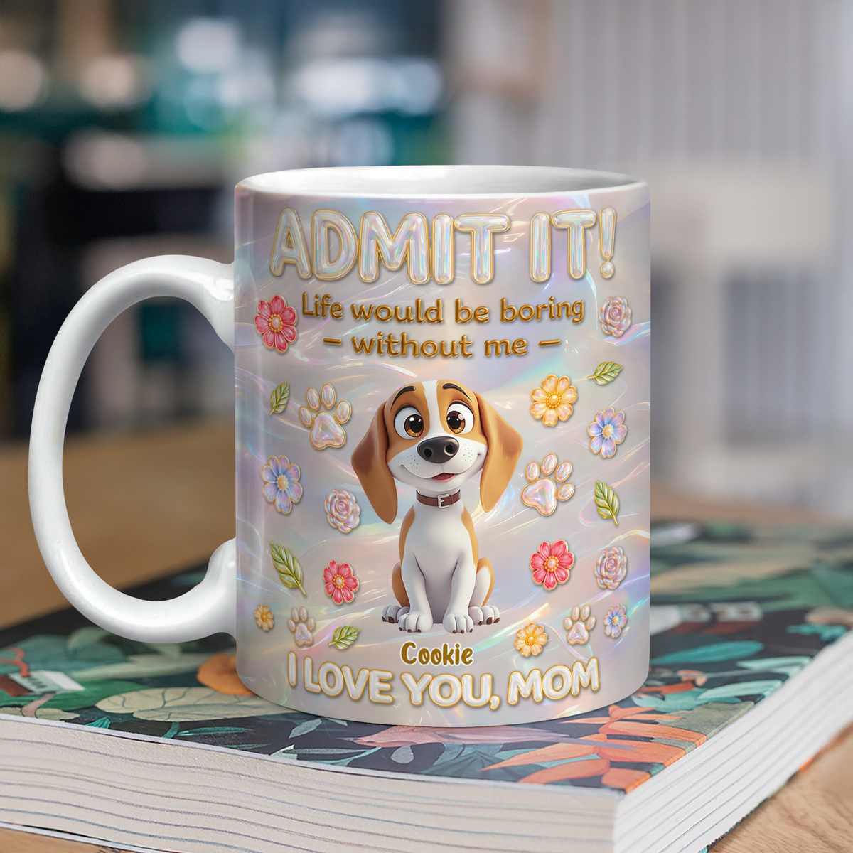 Custom Name Admit It Life Would Be Boring Without Me 3D Mug - Personalized Gift for Dog Mom CH07 911188