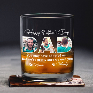 Custom Photo Happy Father's Day You May Have Adopted Me But I Own Dog Whiskey Glass HO82 893892