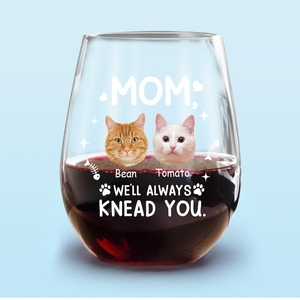 Custom Face Cat Mom, I'll Always Knead You Wine Glass Mother's Day Gift HA75 892322
