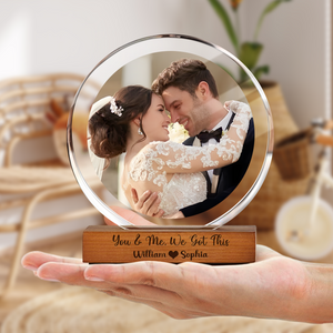 You & Me We Got This - Custom Couple Photo Round Acrylic Frame Block Anniversary Gift CH07 896032