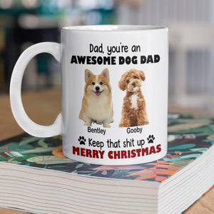 Custom Photo Keep That Shit Up Dad - Personalized White Mug For Dog Lovers LM32 895089