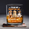 Custom Photo You May Have Adopted Us But We're Pretty Sure We Own You Rock Glass For Dog Lovers Cat Lovers CH07 895616