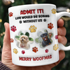Custom Photo Life Would Be Boring Without Me Dog 3D Inflated Effect Printed Mug HA75 897990