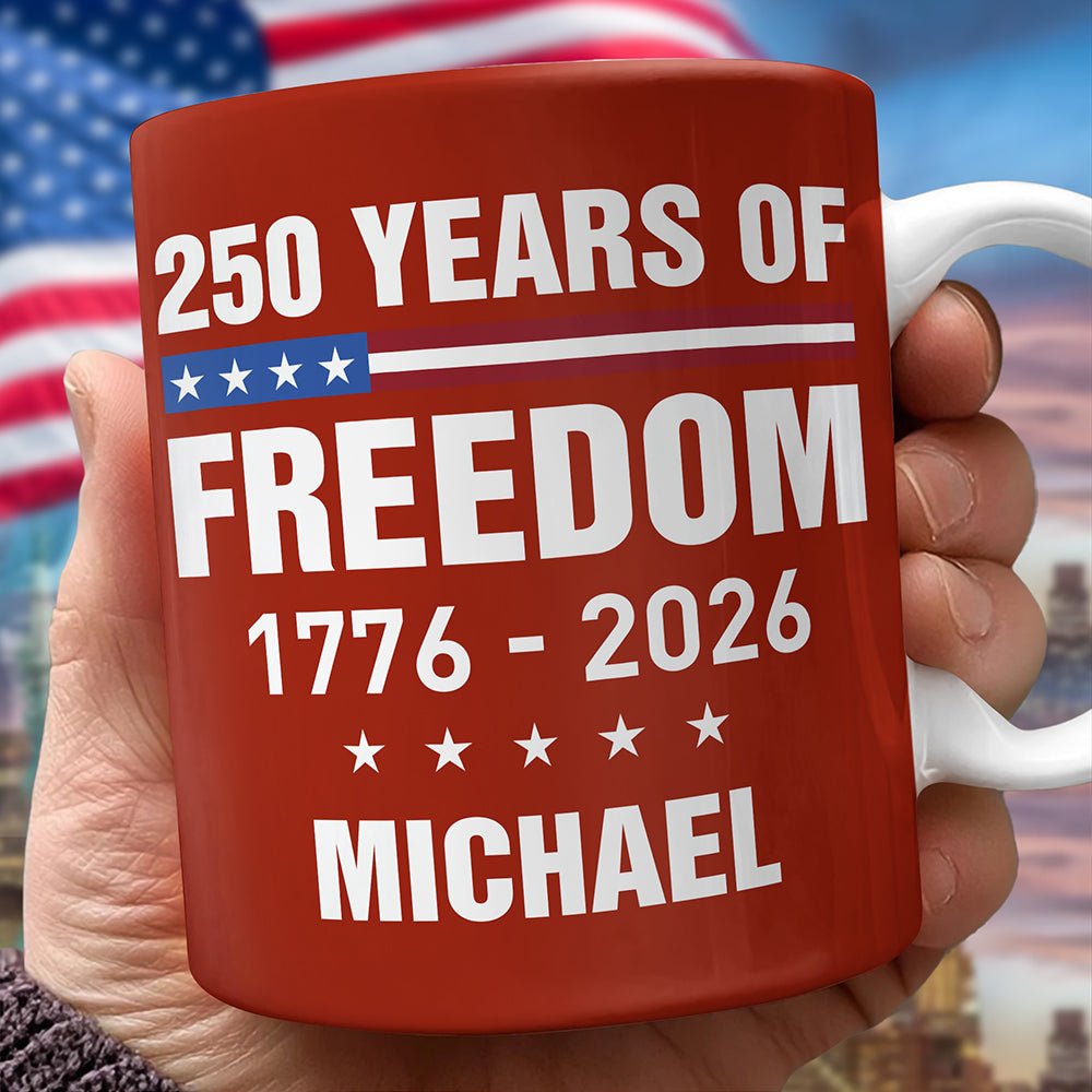 Custom Name America 250 Years Of Freedom 1776 - 2026 Mug TH10 898835