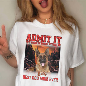 Custom Photo Admit It Life Would Be Boring Without Us Dog Cat Retro Style Comfort Shirt HO82 894890