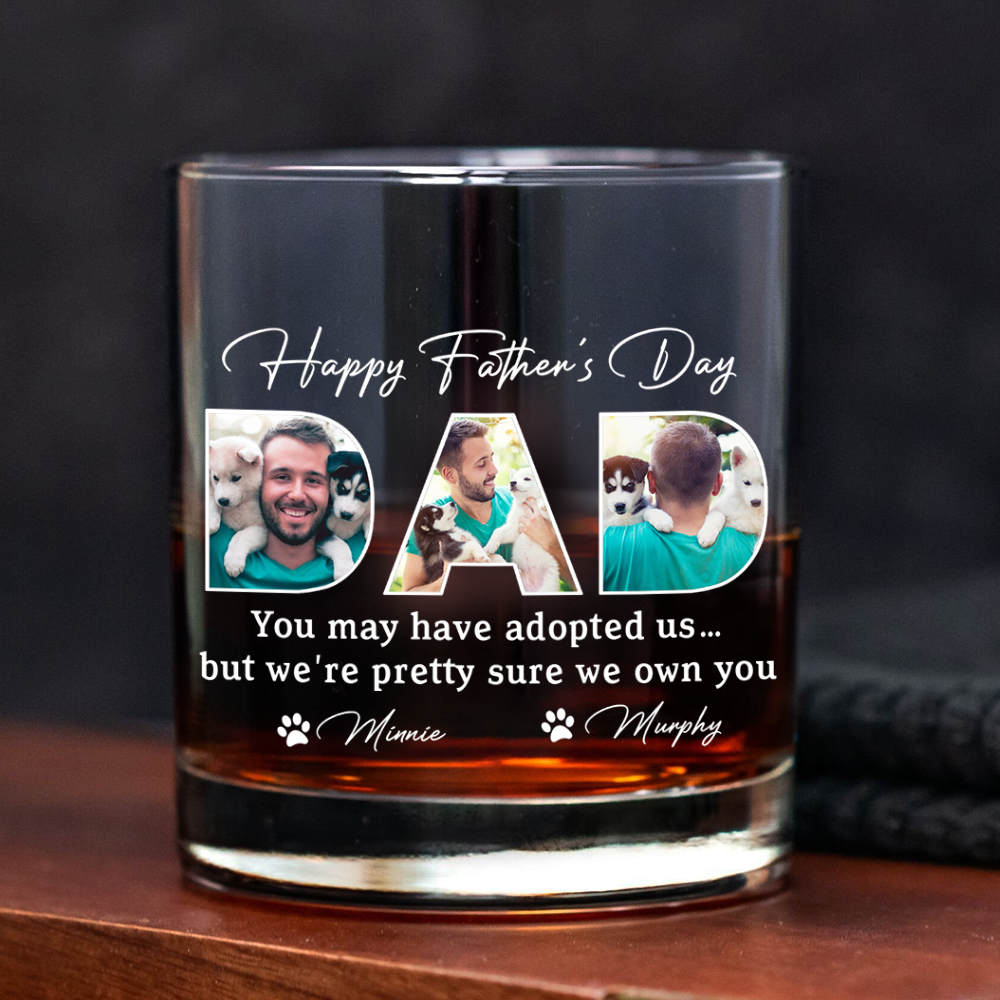 Custom Photo Happy Father's Day You May Have Adopted Me But I Own Dog Whiskey Glass HO82 893892