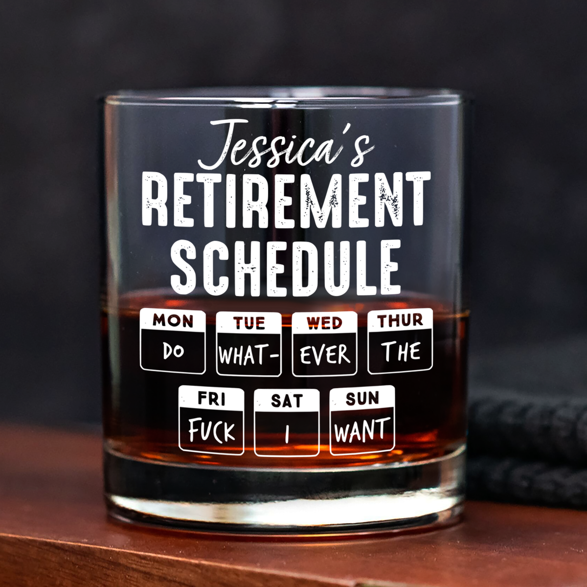Retirement Schedule Do What Ever The F*ck I Want Personalized Whiskey Glass HA75 892786