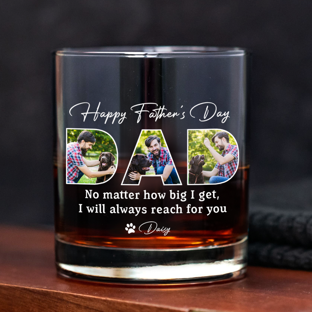 Custom Photo Happy Father's Day No Matter How Big We Get Dog Whiskey Glass HO82 893886