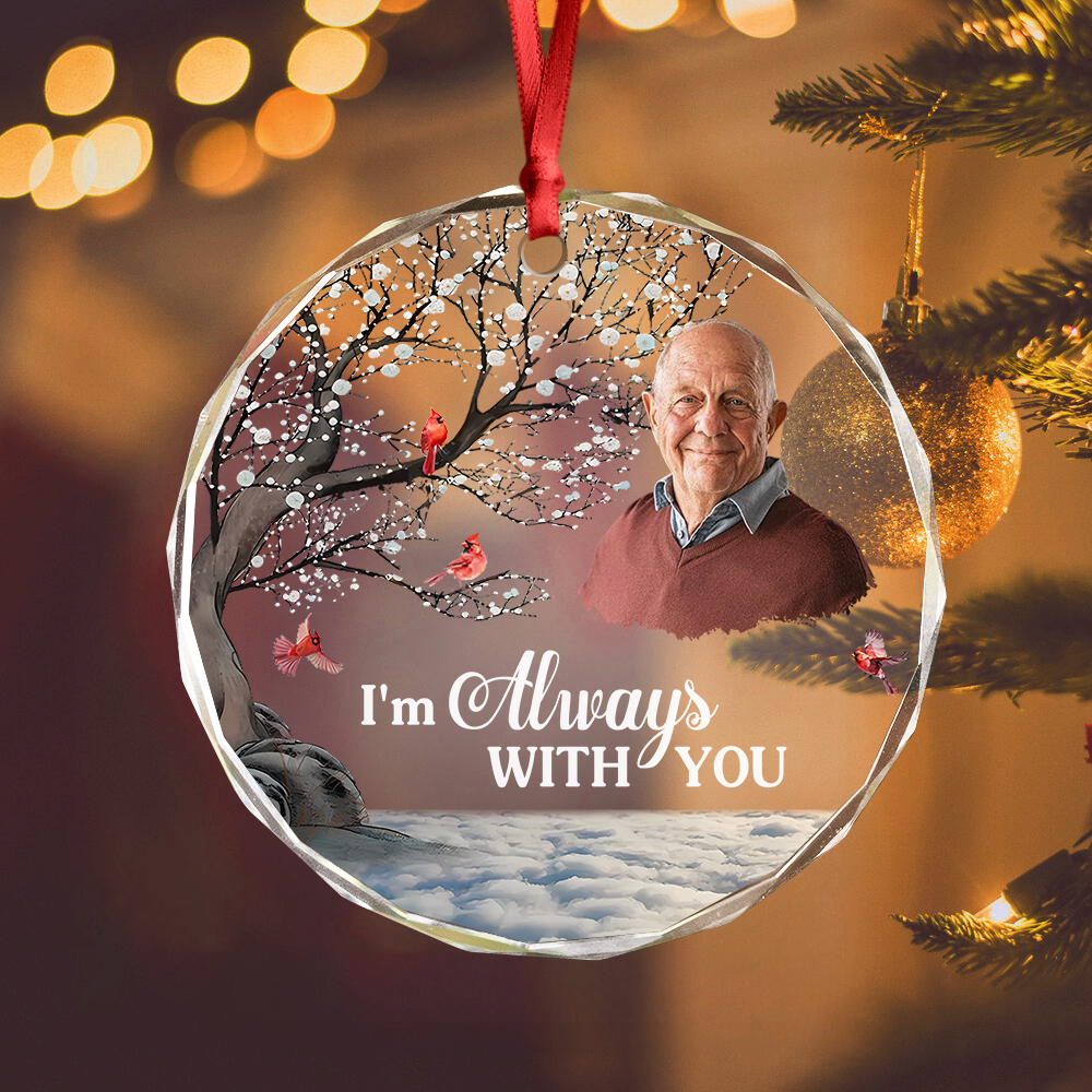 Custom Photo I'm Always With You Memorial Glass Ornament HA75 897190