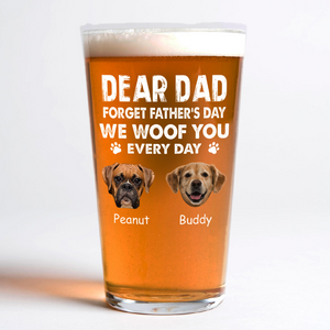 Custom Photo Forget Father's Day We Love You Every Day Beer Glass Gift For Dog Lover Cat Lover CH07 895786